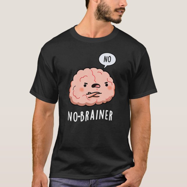 Ingen Brainer Funny Anatomy Brain Pun Mörk BG T Shirt (Framsida)