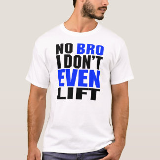 Ingen Bro lyfter jag inte ens skjortor Tee