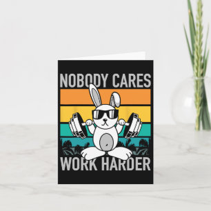 Ingen bryr sig om arbetsbördan - Workout Motivatio Kort