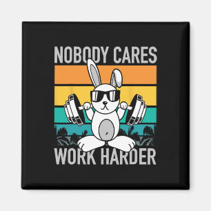 Ingen bryr sig om arbetsbördan - Workout Motivatio Magnet