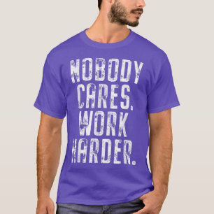Ingen bryr sig om arbetshämmande träningsmotiv t shirt