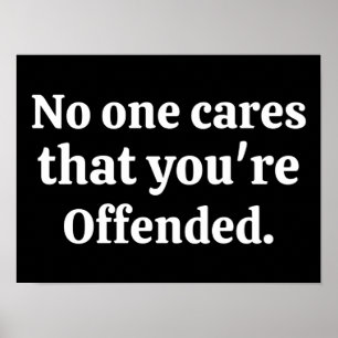 Ingen bryr sig om att du är förolämpad poster