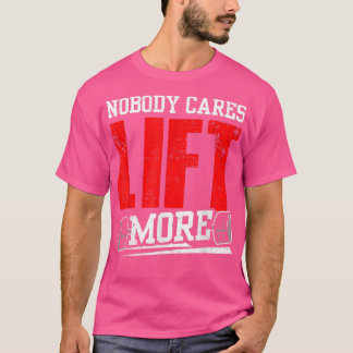 Ingen bryr sig om att Hiss mer team Cute Motivatio T Shirt