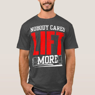 Ingen bryr sig om att Hiss mer team Cute Motivatio T Shirt