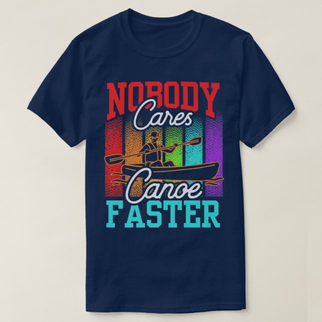 Ingen bryr sig om Canoe Faster Ord Team Motivation T Shirt (Design framsida)