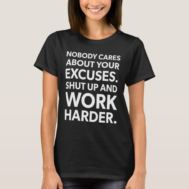 Ingen bryr sig om din excuswork Harder - Moti T Shirt (Framsida)