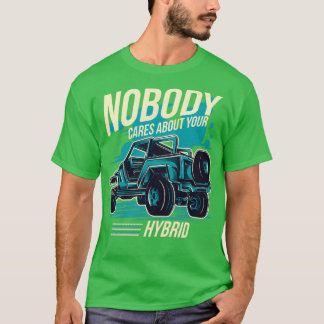 Ingen bryr sig om din Hybrid 4 Wheel-enhet T Shirt