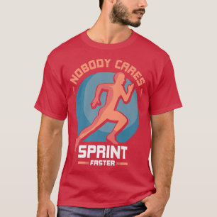 Ingen bryr sig om Sprint Faster Cute Ord Motivatio T Shirt