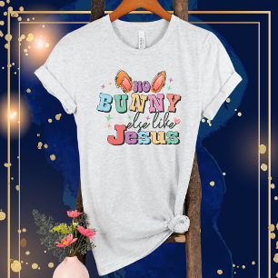 Ingen Bunny annan som Jesus-Rabbit Ear-Påsk Funny T Shirt