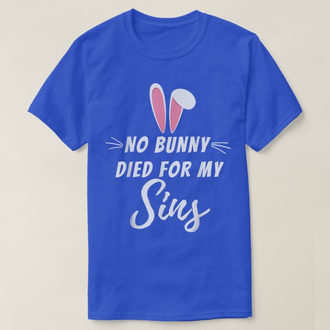 Ingen Bunny dog för min sins underbara kristna rel T Shirt (Design framsida)