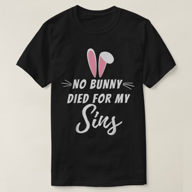 Ingen Bunny dog för min sins underbara kristna rel T Shirt (Design framsida)