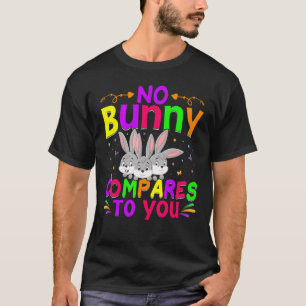 Ingen Bunny jämfört med dig i Glad påsk T Shirt