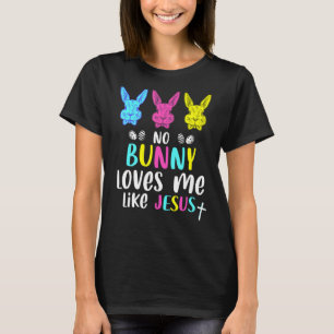 Ingen Bunny Kärlek mig som Jesus Christian Religiö T Shirt