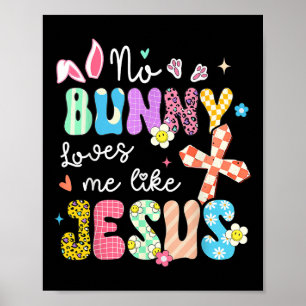 Ingen Bunny Kärlek mig som Jesus Funny Påsk Christ Poster