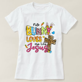 Ingen Bunny Kärlek mig som Jesus kvinnors Påsk T Shirt