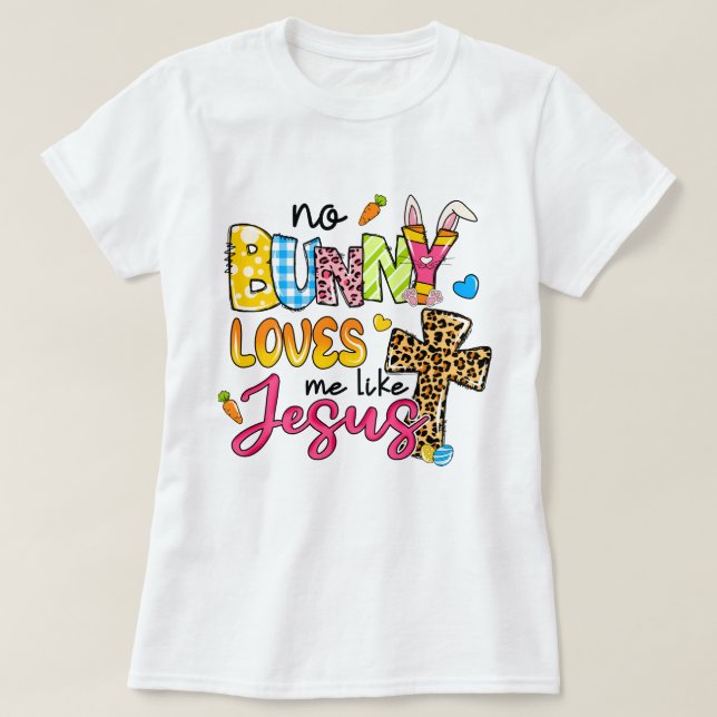 Ingen Bunny Kärlek mig som Jesus kvinnors Påsk T Shirt (Design framsida)
