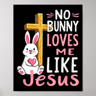Ingen Bunny Kärlek mig som Jesus Påsk Christian Poster