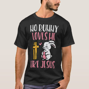 Ingen Bunny Kärlek mig som Jesus Påsk Christian Re T Shirt