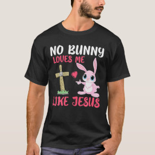 Ingen Bunny Kärlek mig som Jesus Påsk Day Christia T Shirt