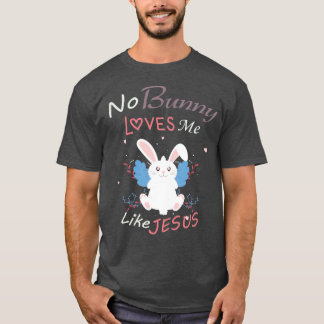Ingen Bunny Kärlek mig som Jesus, Påsk Gift T Shirt