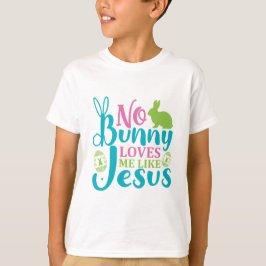 Ingen Bunny Kärlek mig som Jesus - Påsk T Shirt