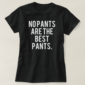 Ingen byxor är de bäst pants.na t-shirt