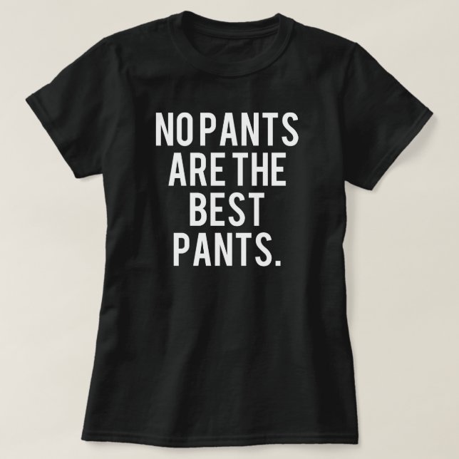 Ingen byxor är de bäst pants.na t-shirt (Design framsida)