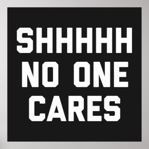 Ingen Cares Funny Quote Poster