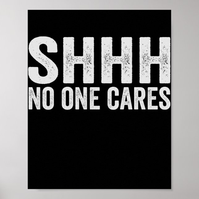 Ingen Cares Funny Sarcastic Quote Gift Poster (Framsidan)
