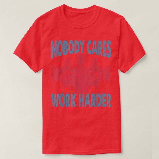 Ingen Cares Work Harder - Bodybuilding der - Gym M T Shirt (Design framsida)