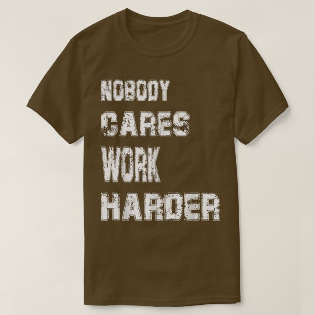 Ingen Cares Work Harder Funny Workout Fitness Gym T Shirt (Design framsida)
