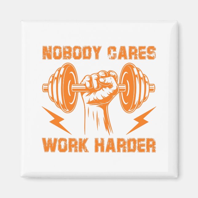 Ingen Cares, Work Harder! Magnet (Framsidan)