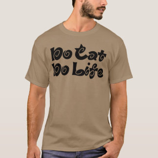 Ingen Cat No Life-tjej T Shirt