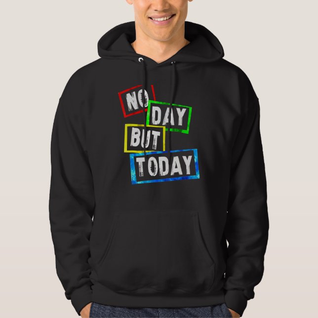 Ingen dag, men i dag hoodie (Framsida)