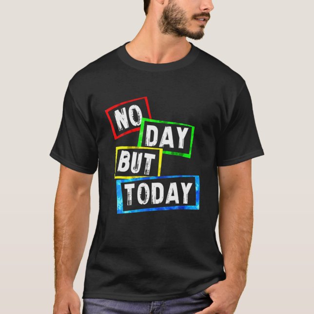 Ingen dag, men i dag t shirt (Framsida)