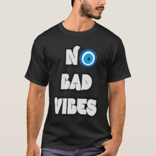 Ingen dålig Vibes Evil Öga Nazar Best Day nånsin T Shirt