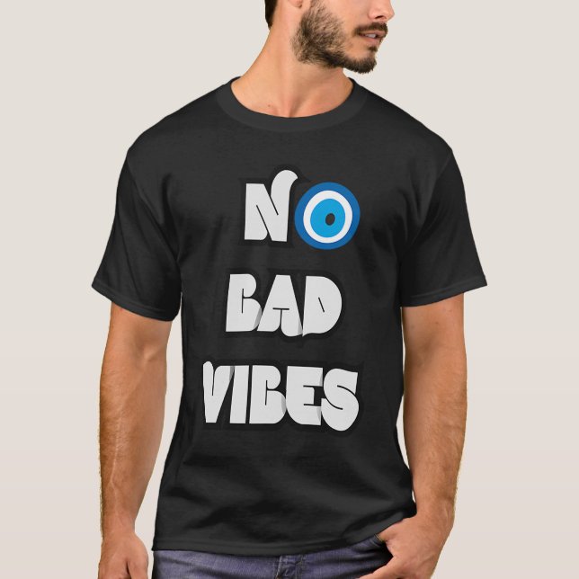 Ingen dålig Vibes Evil Öga Nazar Best Day nånsin T Shirt (Framsida)