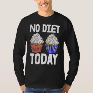 Ingen diet idag Cupcakes Kvinnor Bakning Muffins K T Shirt