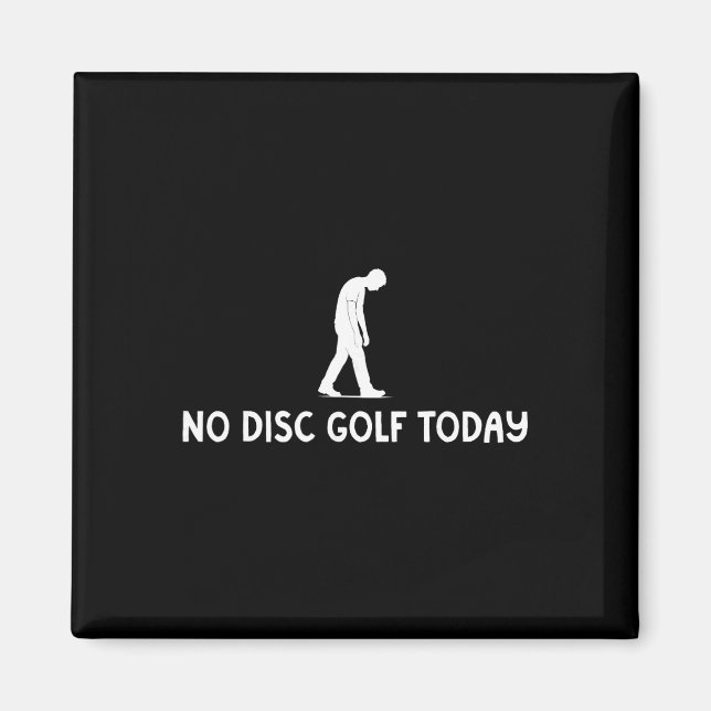Ingen Discgolf Idag Rolig Sorgsen Disc Golfare Var Magnet (Framsidan)