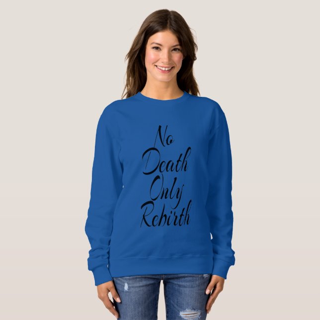 Ingen död bara återfödelse DAM BASIC SWEATSHIRT T Shirt (Hel framsida)