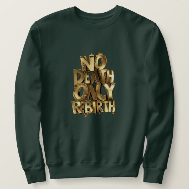 Ingen död bara återfödelse, herr grön sweatshirt  (Design framsida)
