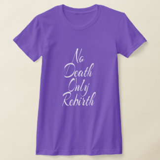 Ingen död bara återfödelse KVINNLIG BELLA+CANVAS S T Shirt