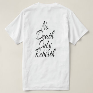 Ingen död bara återfödelse MANS VÄRDE T-SHIRT