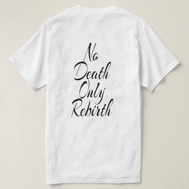 Ingen död bara återfödelse MANS VÄRDE T-SHIRT (Design baksida)