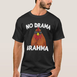 Ingen Drama Brahma Funny Chicken som säger T Shirt