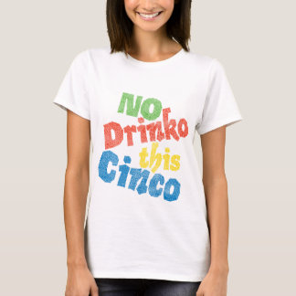 Ingen Drinko denna Cinco T-shirt