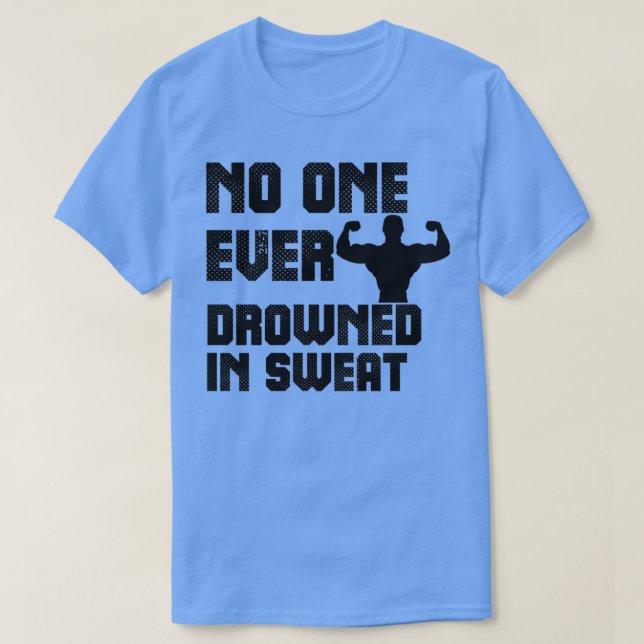 Ingen drunknade någonsin i Sweat 1 T Shirt (Design framsida)