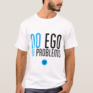 "Ingen Ego, T-tröja för inga problem" T Shirt