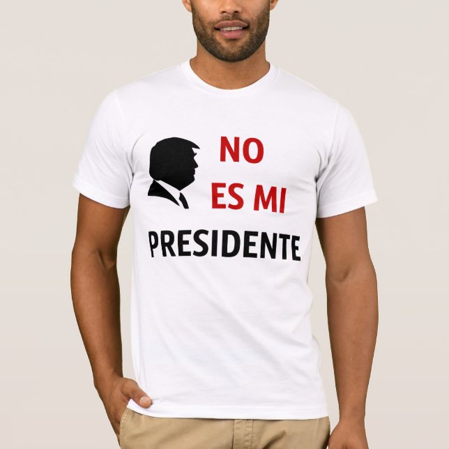 Ingen Es Mi Presidente inte min president T Shirt (Framsida)