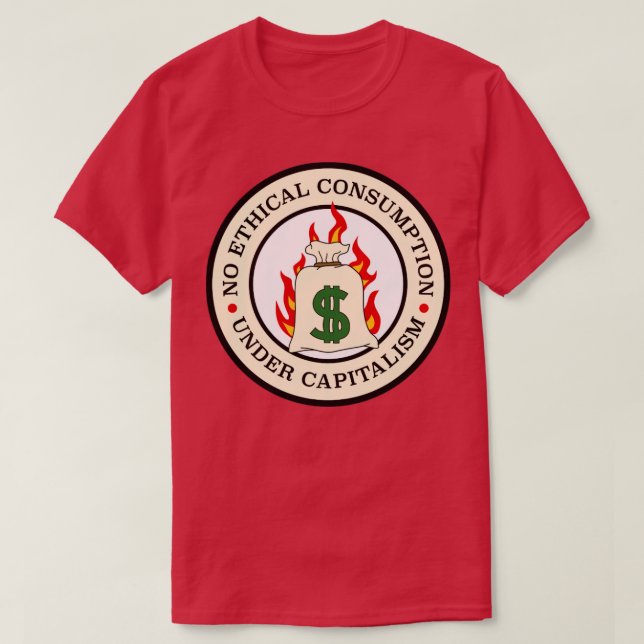 Ingen etisk förbrukning under kapitalism t shirt (Design framsida)